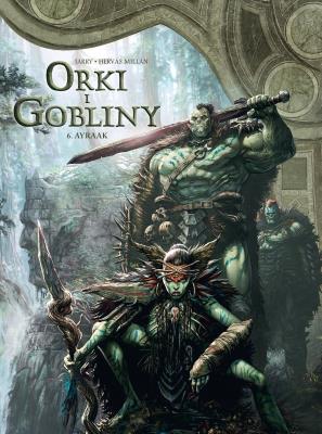 Świat Akwilonu. Orki i gobliny. Ayraak. Tom 6. Autor: Jesús Hervás Millán, Nicolas Jarry. SmakLiter.pl Okładka książki Świat Akwilonu. Orki i gobliny. Ayraak. Tom 6