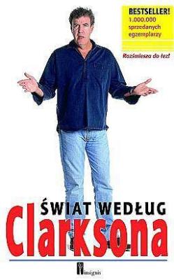 Świat Według Clarksona - Jeremy Clarkson. Autor: Jeremy Clarkson. SmakLiter.pl Okładka książki Świat Według Clarksona - Jeremy Clarkson