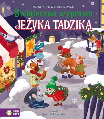 Świąteczna wyprawa Jeżyka Tadzika. Autor: Katarzyna Pruszkowska-Sokalla. SmakLiter.pl Okładka książki Świąteczna wyprawa Jeżyka Tadzika