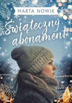 Świąteczny abonament (barwione brzegi). Autor: Marta Nowik. SmakLiter.pl Okładka książki Świąteczny abonament (barwione brzegi)