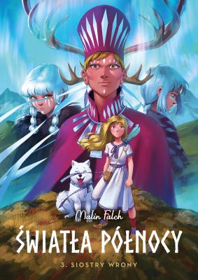 Światła Północy T.3 Siostry wrony. Autor: Malin Falch, Mateusz Lisowski. SmakLiter.pl Okładka książki Światła Północy T.3 Siostry wrony