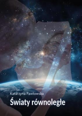 Światy równoległe. Autor: Pawłowska Katarzyna. SmakLiter.pl Okładka książki Światy równoległe