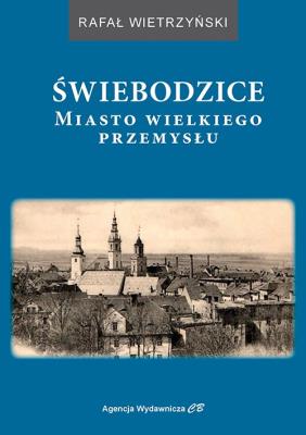 Okładka książki Świebodzice - miasto wielkiego przemysłu