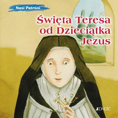 Okładka książki Święta Teresa od Dzieciątka Jezus