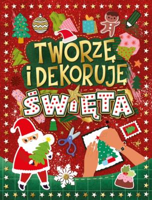 Okładka książki Święta. Tworzę i dekoruję