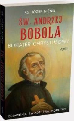 Święty Andrzej Bobola. Bohater Chrystusowy. Autor: ks. Niżnik Józef. SmakLiter.pl Okładka książki Święty Andrzej Bobola. Bohater Chrystusowy