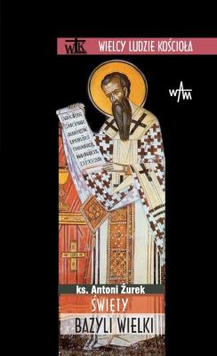 Święty Bazyli Wielki. Autor: Antoni Żurek. SmakLiter.pl Okładka książki Święty Bazyli Wielki