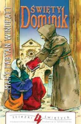 Święty Dominik. Ścieżki Świętych. Autor: Mary Fabyan Windeatt. SmakLiter.pl Okładka książki Święty Dominik. Ścieżki Świętych