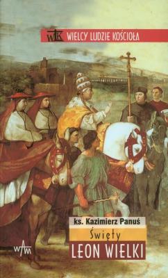 Święty Leon Wielki. Autor: Kazimierz Panuś. SmakLiter.pl Okładka książki Święty Leon Wielki