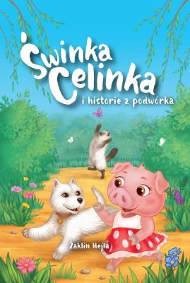 Okładka książki Świnka Celinka i historie z podwórka. Świnka Celinka i historie z podwórka