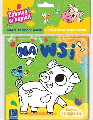 Okładka książki Świnka i przyjaciele. Na wsi. Zabawy w kąpieli