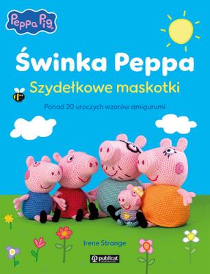 Okładka książki Świnka Peppa. Szydełkowe maskotki. Ponad 20 uroczych wzorów amigurumi