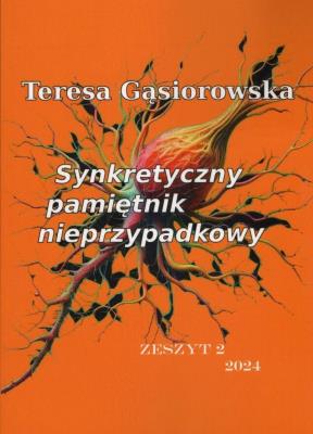 Synkretyczny pamiętnik nieprzypadkowy z.2. Autor: Teresa Gąsiorowska. SmakLiter.pl Okładka książki Synkretyczny pamiętnik nieprzypadkowy z.2