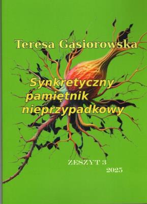 Synkretyczny pamiętnik nieprzypadkowy z.3. Autor: Teresa Gąsiorowska. SmakLiter.pl Okładka książki Synkretyczny pamiętnik nieprzypadkowy z.3