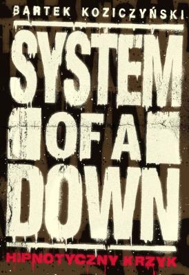 Okładka książki System of a Down. Hipnotyczny krzyk wyd. 2