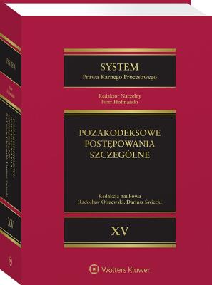 Okładka książki System Prawa Karnego Procesowego. Tom 15. Pozakodeksowe postępowania szczególne.Odpowiednie stosowanie przepisów Kodeksu postępowania karnego w innych