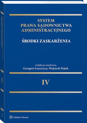 Okładka książki System Prawa Sądownictwa Administracyjnego. Tom 4. Środki zaskarżenia