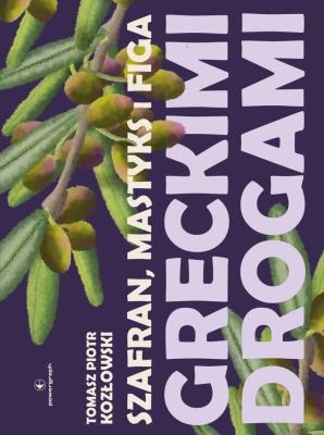 Okładka książki Szafran, mastyks i figa. Greckimi drogami
