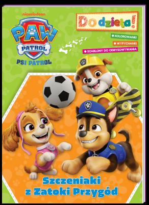Okładka książki Szczeniaki z Zatoki Przygód. Psi Patrol. Do dzieła!