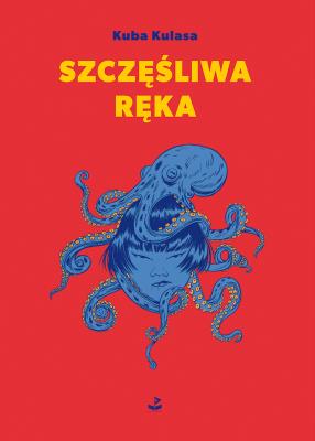 Szczęśliwa ręka. Autor: Kuba Kulasa. SmakLiter.pl Okładka książki Szczęśliwa ręka