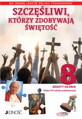 Szczęśliwi, którzy zdobywają świętość Klasa 8 SP Zeszyt ucznia na 1 lekcję religii tygodniowo. Autor: Opracowanie zbiorowe. SmakLiter.pl Okładka książki Szczęśliwi, którzy zdobywają świętość Klasa 8 SP Zeszyt ucznia na 1 lekcję religii tygodniowo