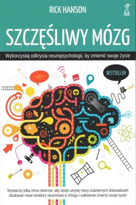 Szczęśliwy mózg. Wykorzystaj odkrycia neuropsychologii, by zmienić swoje życie wyd. 2025. Autor: Rick Hanson. SmakLiter.pl Okładka książki Szczęśliwy mózg. Wykorzystaj odkrycia neuropsychologii, by zmienić swoje życie wyd. 2025