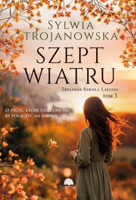 Okładka książki Szept wiatru. Trylogia Szkoła Latania. Tom 3