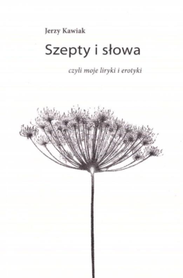 Szepty i słowa. Autor: Jerzy Kawiak. SmakLiter.pl Okładka książki Szepty i słowa