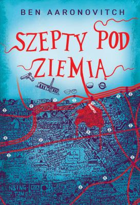 Okładka książki Szepty pod ziemią. Peter Grant. Tom 3