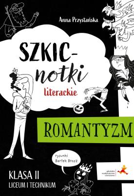 Okładka książki Szkicnotki literackie Romantyzm Klasa 2 liceum i technikum