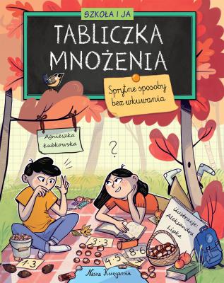 Okładka książki Szkoła i ja. Tabliczka mnożenia. Sprytne sposoby bez wkuwania