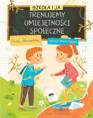Okładka książki Szkoła i ja. Trenujemy umiejętności społeczne