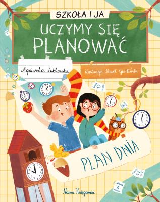 Szkoła i ja. Uczymy się planować. Autor: Agnieszka Łubkowska. SmakLiter.pl Okładka książki Szkoła i ja. Uczymy się planować