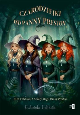 Okładka książki Szkoła Magii Panny Preston T.2 Czarodziejki od...