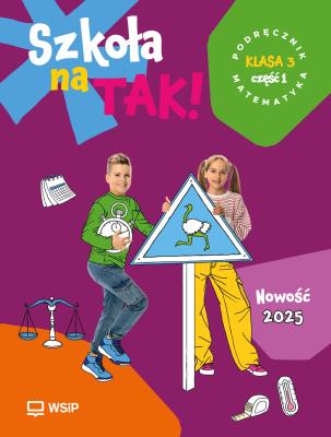 Szkoła na Tak Matematyka podręcznik dla klasa 3 część 1 szkoła podstawowa. Autor: Opracowanie zbiorowe. SmakLiter.pl Okładka książki Szkoła na Tak Matematyka podręcznik dla klasa 3 część 1 szkoła podstawowa