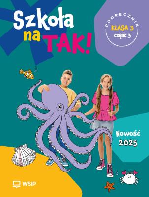 Szkoła na Tak podręcznik dla klasa 3 część 3 szkoła podstawowa. Autor: Opracowanie zbiorowe. SmakLiter.pl Okładka książki Szkoła na Tak podręcznik dla klasa 3 część 3 szkoła podstawowa