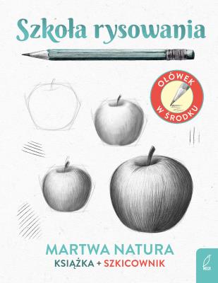 Szkoła rysowania Szkicownik Martwa natura. Autor: Natalia Berlik. SmakLiter.pl Okładka książki Szkoła rysowania Szkicownik Martwa natura