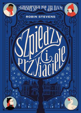 Okładka książki Szpiedzy i przyjaciele. Ministerstwo Nie dla Dam Tom 3