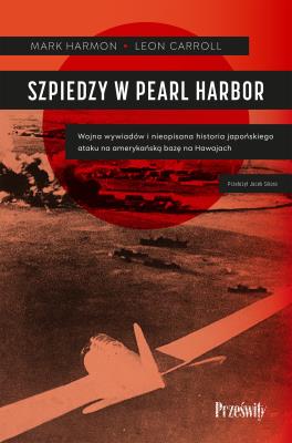 Szpiedzy w Pearl Harbor. Autor: Harmon Mark, Carroll Leon. SmakLiter.pl Okładka książki Szpiedzy w Pearl Harbor