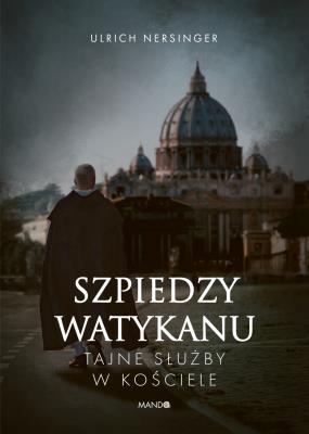 Okładka książki Szpiedzy Watykanu. Tajne służby w Kościele