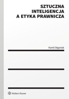 Okładka książki Sztuczna inteligencja a etyka prawnicza
