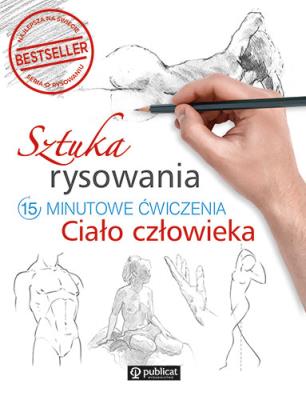 Okładka książki Sztuka rysowania. 15-minutowe ćwiczenia. Ciało...