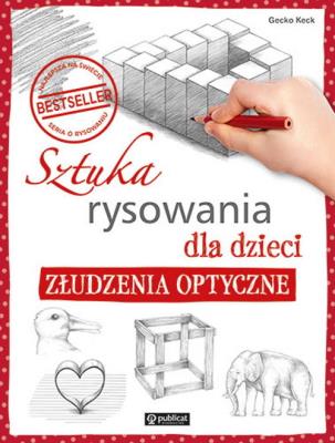 Sztuka rysowania dla dzieci. Złudzenia optyczne. Autor: Keck Gecko. SmakLiter.pl Okładka książki Sztuka rysowania dla dzieci. Złudzenia optyczne
