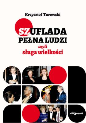 Szuflada pełna ludzi czyli sługa wielkości. Autor: Turowski Krzysztof. SmakLiter.pl Okładka książki Szuflada pełna ludzi czyli sługa wielkości