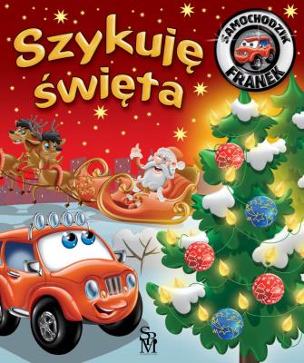 Szykuję święta. Samochodzik Franek. Autor: Karolina Górska, Wojciech Górski. SmakLiter.pl Okładka książki Szykuję święta. Samochodzik Franek