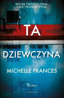 Ta dziewczyna. Autor: Michelle Frances. SmakLiter.pl Okładka książki Ta dziewczyna
