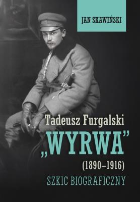 Okładka książki Tadeusz Furgalski Wyrwa(1890-1916). Szkic...