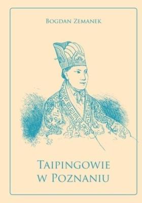 Taipingowie w Poznaniu. Autor: Bogdan Zemanek. SmakLiter.pl Okładka książki Taipingowie w Poznaniu