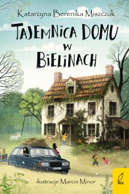 Tajemnica domu w Bielinach. Klub Kwiatu Paproci. Tom 1 wyd. 2025. Autor: Katarzyna Berenika Miszczuk. SmakLiter.pl Okładka książki Tajemnica domu w Bielinach. Klub Kwiatu Paproci. Tom 1 wyd. 2025