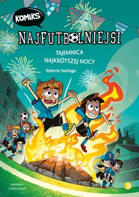 Tajemnica najkrótszej nocy. Najfutbolniejsi. Komiks. Autor: Santiago Roberto. SmakLiter.pl Okładka książki Tajemnica najkrótszej nocy. Najfutbolniejsi. Komiks